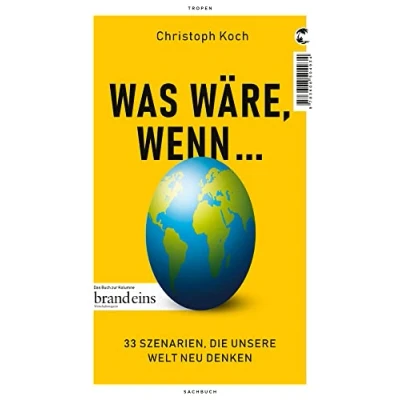 Abbildung von Was wäre, wenn ...: 33 Szenarien, die unsere Welt neu denken