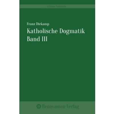 Abbildung von Katholische Dogmatik Band III: nach den Grundsätzen des heiligen Thomas