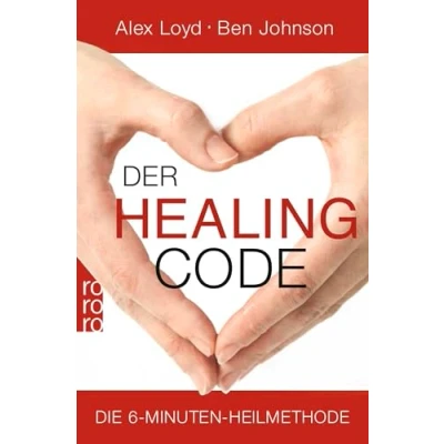 Abbildung von Der Healing Code: Die 6 Minuten Heilmethode