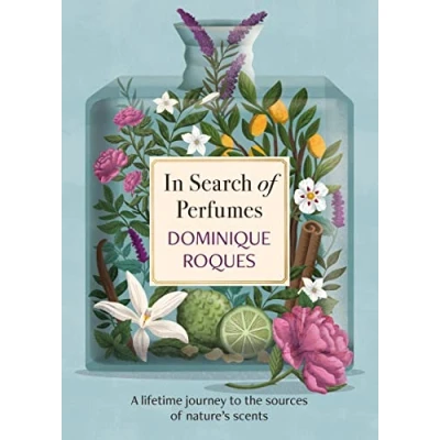 Abbildung von In Search of Perfumes: A lifetime journey to the sources nature&#039;s scents