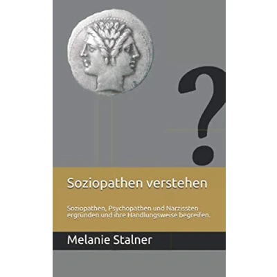 Abbildung von Soziopathen verstehen: Soziopathen, Psychopathen und Narzissten ergründen ihre Handlungsweise begreifen.