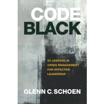 Abbildung von Code Black: 50 Lessons in Crisis Management for Effective Leadership