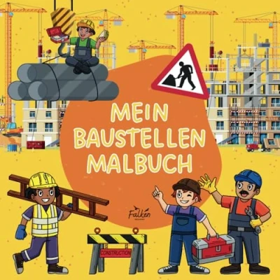 Abbildung von Mein Baustellen Malbuch (Entdecke die Welt mit Deinen Buntstiften: Meine Malbuchserie)