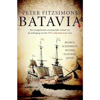 Abbildung von Batavia: het waargebeurde, avontuurlijke verhaal van de ondergang VOC schip Batavia in 1629