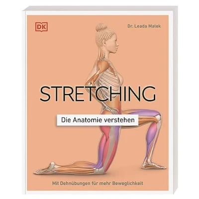 Abbildung von Stretching die Anatomie verstehen: Mit Dehnübungen für mehr Beweglichkeit. Grafiken geben Einblicke in Muskel und Gelenkarbeit