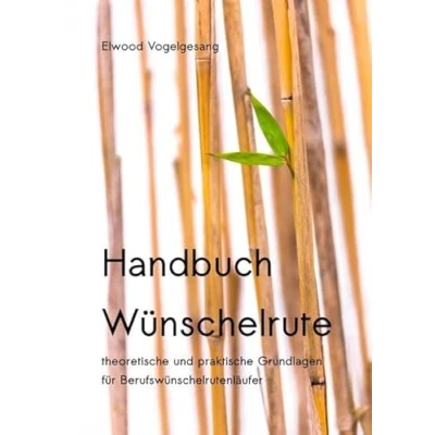 Abbildung von Handbuch Wünschelrute: Theoretische und praktische Grundlagen für Berufswünschelrutenläufer