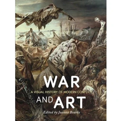 Abbildung von War and Art: A Visual History of Modern Conflict