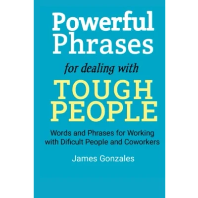 Abbildung von Powerful Phrases for dealing with Tough People: Words and Working Difficult People Coworkers
