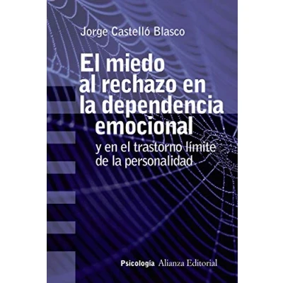 Abbildung von el miedo al rechazo en la dependencia emocional : y trastorno límite de personalidad (Alianza Ensayo)