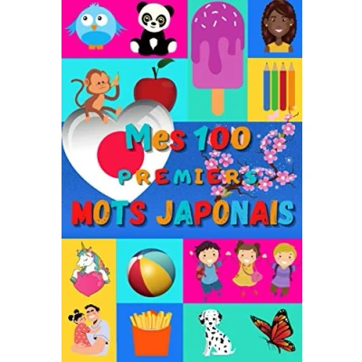 Abbildung von Mes 100 premiers mots Japonais: Apprendre le japonais enfants 2 à 6 ans débuter bébé et maternelle imagier : belles images ... Kanji + phonétique traduction française