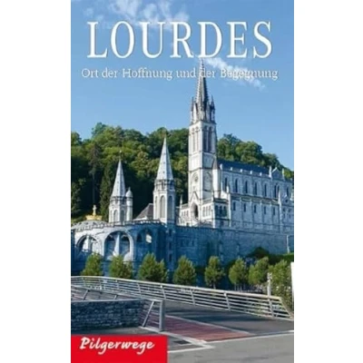 Abbildung von Lourdes: Ort der Hoffnung und Begegnung (Pilgerwege)