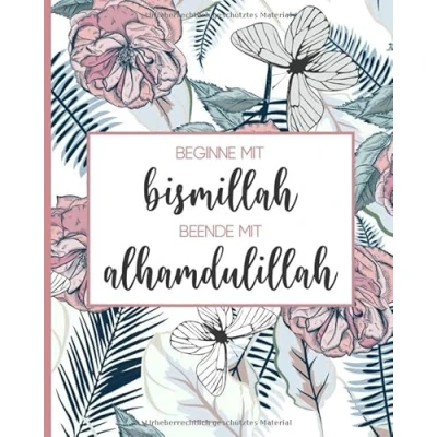 Abbildung von Beginne mit bismillah Beende alhamdulillah: Notizbuch für Muslime Tagebuch, Journal, Notizheft, Planer und Gebetstagebuch 120 Dot Grid Seiten 20,3 x 25,4 cm Geschenk