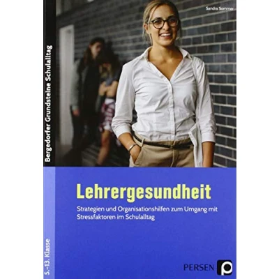 Abbildung von Lehrergesundheit: Strategien und Organisationshilfen zum Umgang mit Stressfaktoren im Schulalltag (5. bis 13. Klasse) (Bergedorfer Grundsteine SEK)