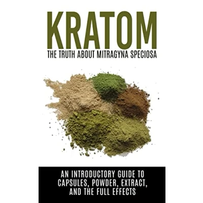 Abbildung von Kratom: The Truth About Mitragyna Speciosa: An Introductory Guide to Capsules, Powder, Extract, And Full Effects (Ketum, Kratum, Kratom Extract)