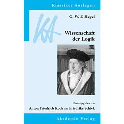 Abbildung von G. W. F. Hegel: Wissenschaft der Logik (Klassiker Auslegen, 27, Band 27)