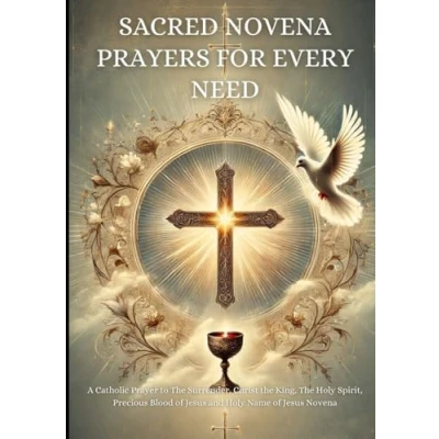 Abbildung von Sacred Novena Prayers for Every Need: A Catholic Prayer to The Surrender, Christ King, Holy Spirit, Precious Blood of Jesus and Name