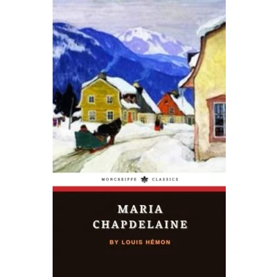 Abbildung von Maria Chapdelaine: A Tale of the Lake St. John Country