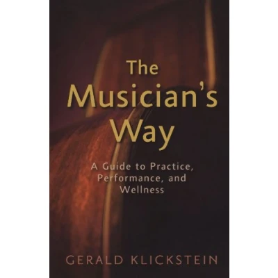 Abbildung von The Musician&#039;s Way: A Guide to Practice, Performance, and Wellness