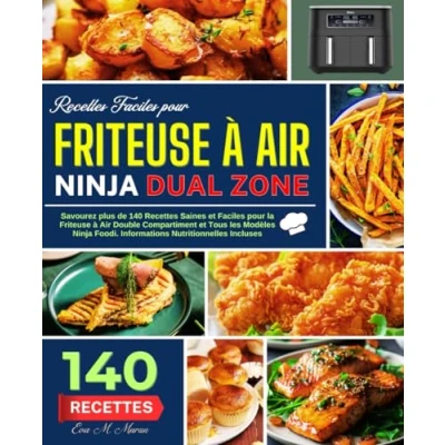 Abbildung von Recettes Faciles pour Friteuse à Air Ninja Dual Zone: Savourez plus de 140 Saines et la Double Compartiment ... Foodi. Informations Nutritionnelles Incluses