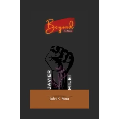 Abbildung von Javier Milei: Beyond the Noise: A Comprehensive Journey through Life, Ideas, and Impact of an Argentine Libertarian Icon