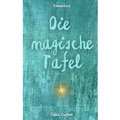 Abbildung von Die magische Tafel: (Fantasy Jugendbuch für Mädchen ab 12 Jahren)