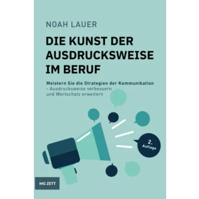 Abbildung von die Kunst der Ausdrucksweise im Beruf: Meistern Sie Strategien Kommunikation verbessern und Wortschatz erweitern. (Erfolg Beruf, Band 1)