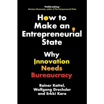 Abbildung von How to Make an Entrepreneurial State: Why Innovation Needs Bureaucracy