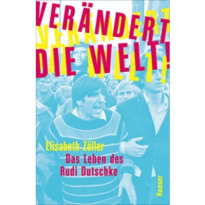Abbildung von Verändert die Welt!: Das Leben des Rudi Dutschke
