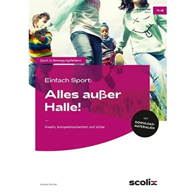 Abbildung von Einfach Sport: Alles außer Halle!: Kreativ, kompetenzorientiert und sicher (1. bis 4. Klasse)