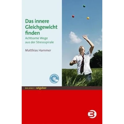 Abbildung von Das innere Gleichgewicht finden: Achtsame Wege aus der Stressspirale (BALANCE Ratgeber)