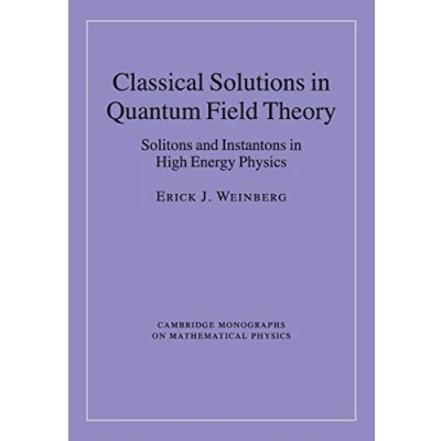 Abbildung von Classical Solutions in Quantum Field Theory: Solitons and Instantons High Energy Physics (Cambridge Monographs on Mathematical Physics)