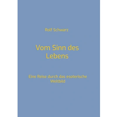 Abbildung von Vom Sinn des Lebens: Eine Reise durch das esoterische Weltbild