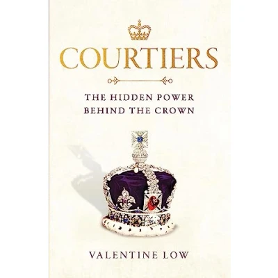 Abbildung von Courtiers: the Sunday Times bestselling inside story of power behind crown
