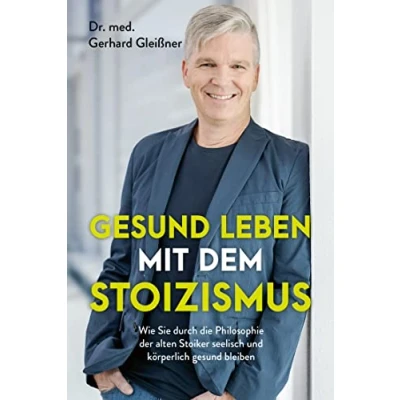 Abbildung von gesund leben mit dem Stoizismus: Wie Sie durch die Philosophie der alten Stoiker seelisch und körperlich bleiben