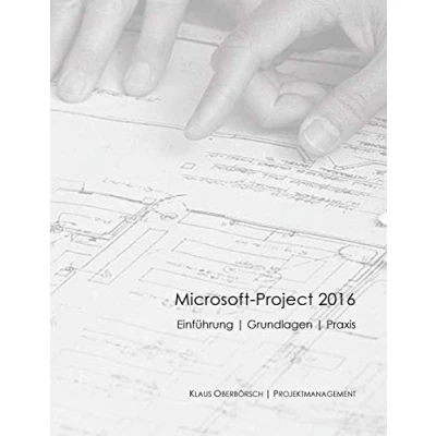 Abbildung von Microsoft Project 2016, Grundlagen und Praxis: Projektplanung mit