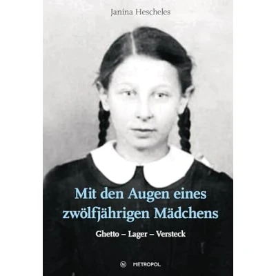 Abbildung von Mit den Augen eines zwölfjährigen Mädchens: Ghetto Lager Versteck (Studien und Dokumente zur Holocaust Lagerliteratur)