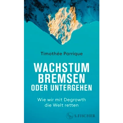 Abbildung von Wachstum bremsen oder untergehen: Wie wir mit Degrowth die Welt retten Das Grundlagenbuch zum Thema und Postwachstum