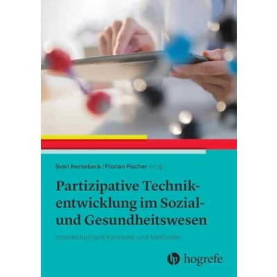 Abbildung von Partizipative Technikentwicklung im Sozial und Gesundheitswesen: Interdisziplinäre Konzepte Methoden