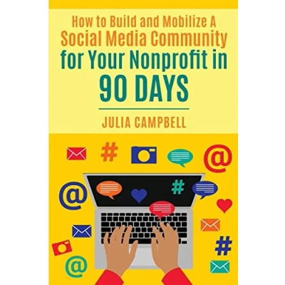 Abbildung von How to Build and Mobilize a Social Media Community for Your Nonprofit in 90 Days