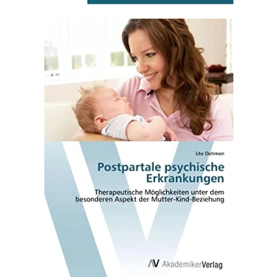 Abbildung von Postpartale psychische Erkrankungen: Therapeutische Möglichkeiten unter dem besonderen Aspekt der Mutter Kind Beziehung