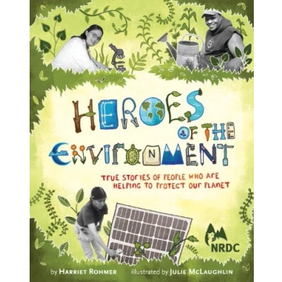 Abbildung von Heroes of the Environment: True Stories People Who Help Protect Our Planet (NRDC)