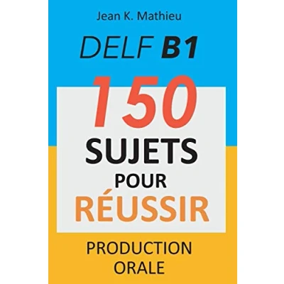 Abbildung von DELF B1 Production Orale 150 sujets pour réussir