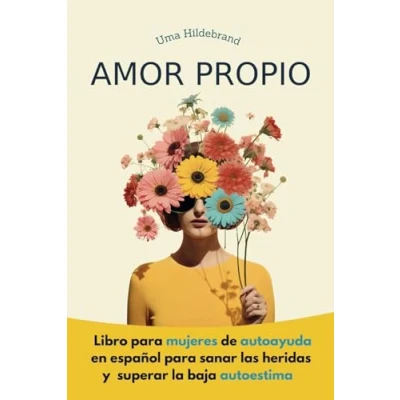 Abbildung von Amor Propio: Libro para mujeres de autoayuda en español sanar las heridas y superar la baja autoestima
