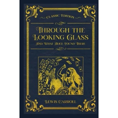 Abbildung von Through the Looking Glass And What Alice Found There: With original illustrations annotated
