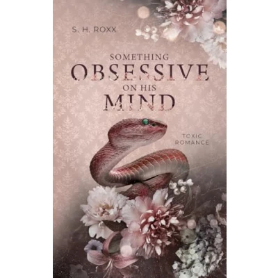 Abbildung von Something Obsessive On His Mind: Toxic Romance (Something Toxic)