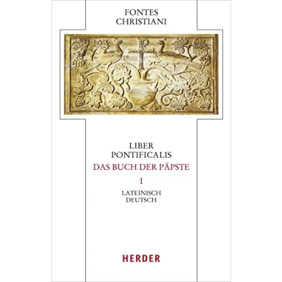 Abbildung von Liber Pontificalis Das Buch der Päpste: Lateinisch Deutsch (Fontes Christiani 5. Folge)