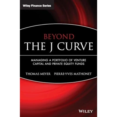 Abbildung von Beyond the J Curve: Managing a Portfolio of Venture Capital And Private Equity Funds (Wiley Finance)