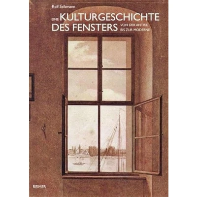 Abbildung von Eine Kulturgeschichte des Fensters: von der Antike bis zur Moderne
