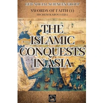 Abbildung von The Islamic Conquests In Asia (Swords of Faith, Band 1)
