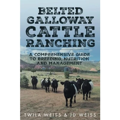 Abbildung von Belted Galloway Cattle Ranching: A Comprehensive Guide to Breeding, Nutrition and Management